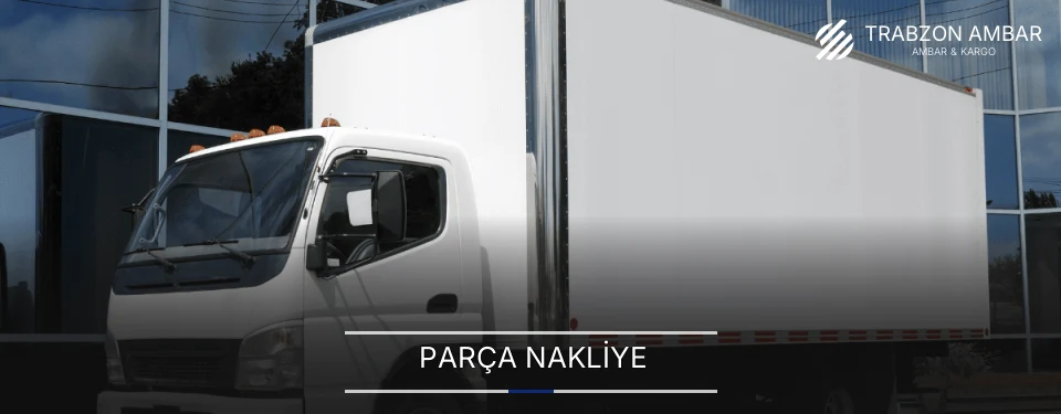 Trabzon Parça Nakliye Ambar Firmaları
