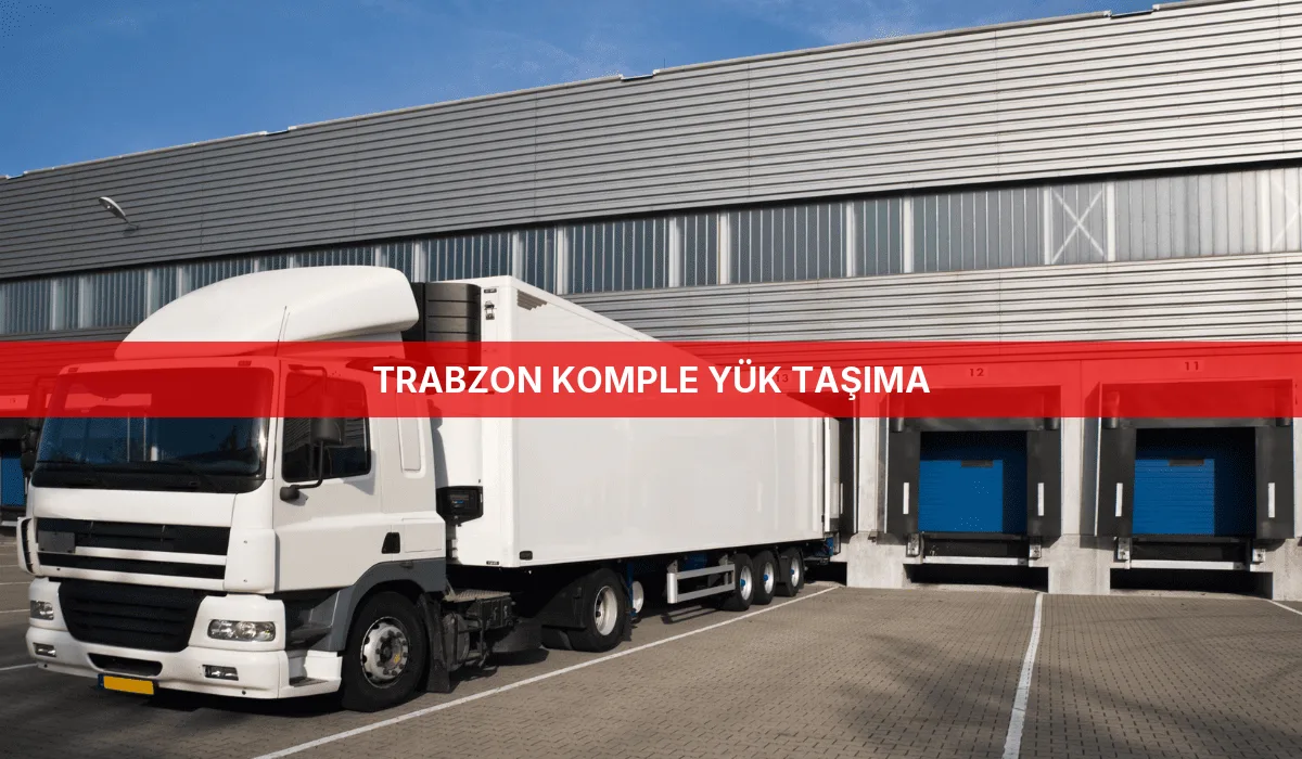 Trabzon Komple Yük Taşıma