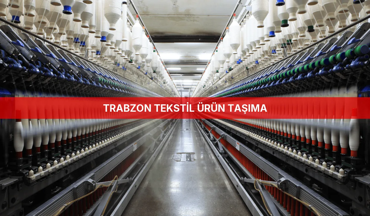Trabzon Tekstil Ürün Taşıma